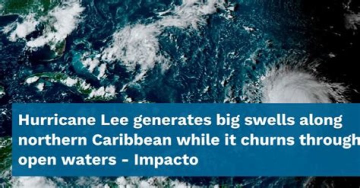 Hurricane Lee generates big swells along northern Caribbean while it churns through open waters
