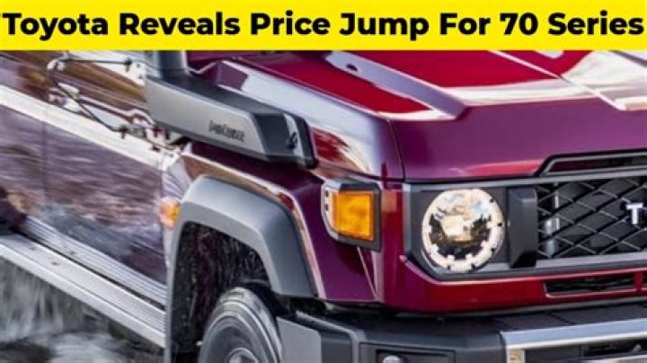 Toyota reveals price jump for 70 Series