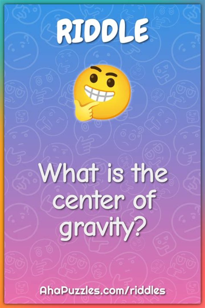 What is the Center of Gravity? Riddle: Check out the What is the Center of Gravity? Riddle Answer Explained